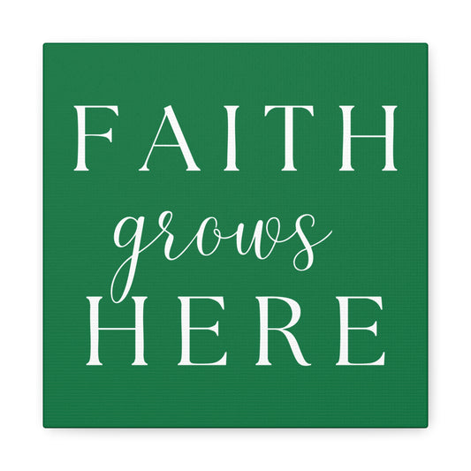 Dark Green and White Wall Art Canvas - Faith Grows Here