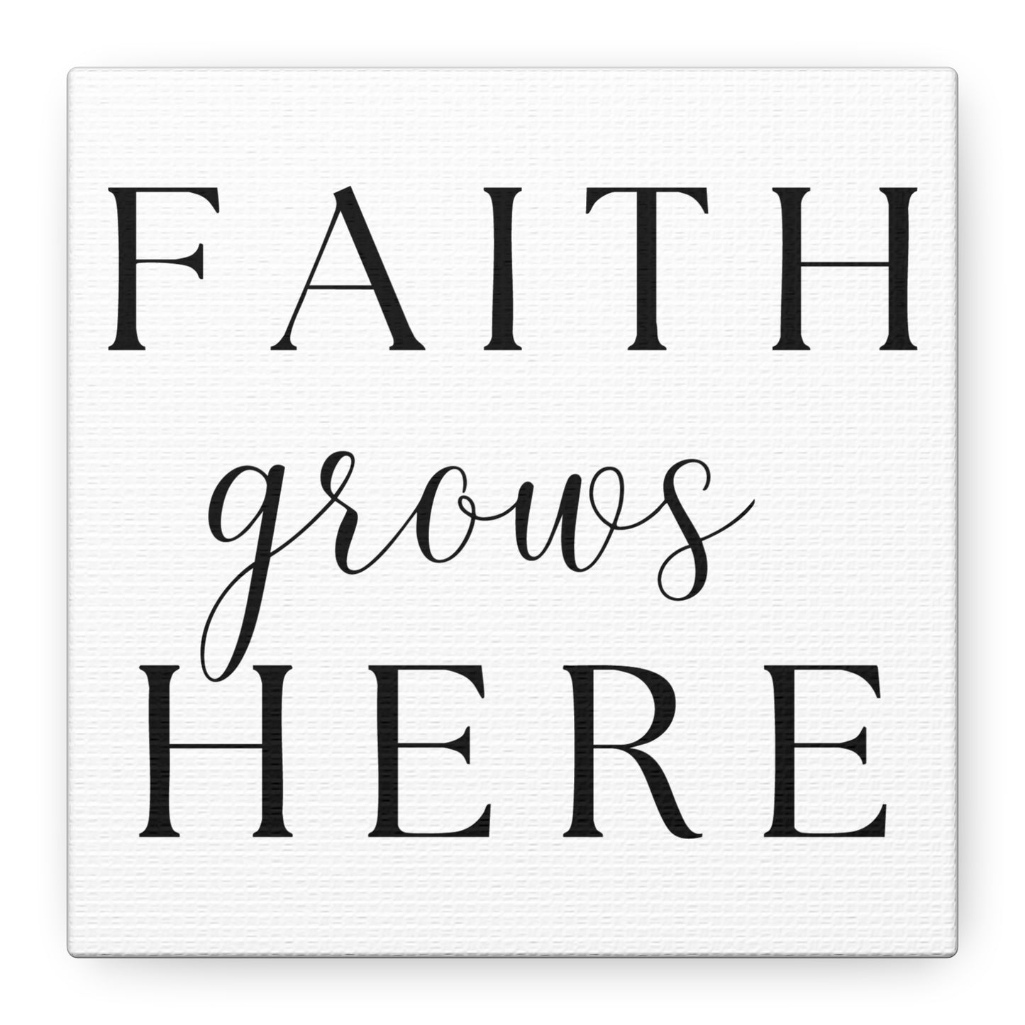 Wall Art Canvas - Faith Grows Here