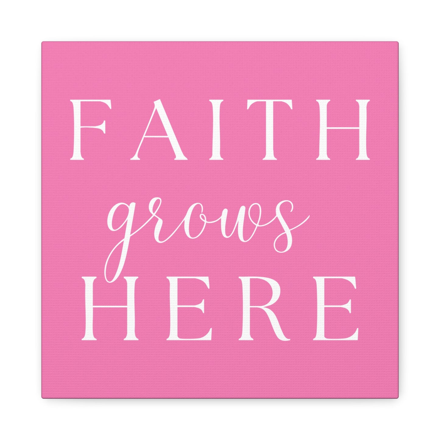 Pink and White Wall Art Canvas - Faith Grows Here