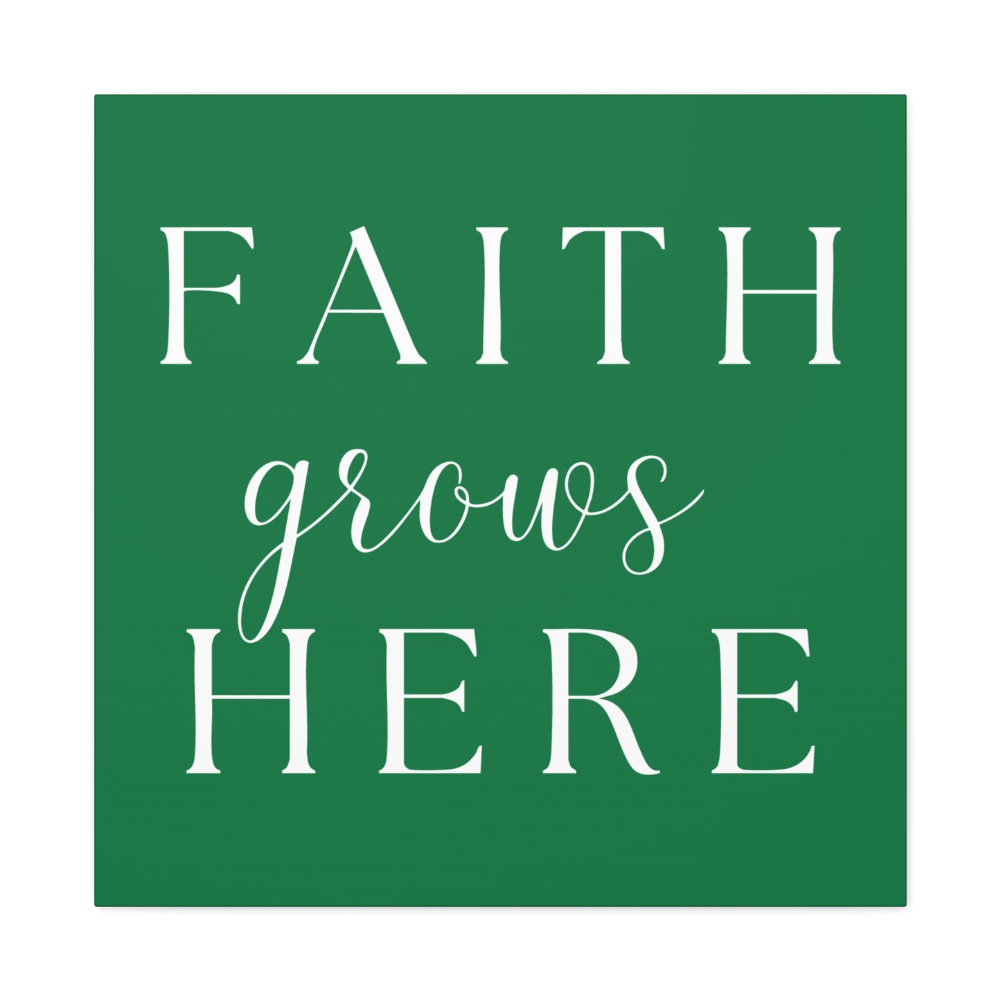 Dark Green and White Wall Art Canvas - Faith Grows Here