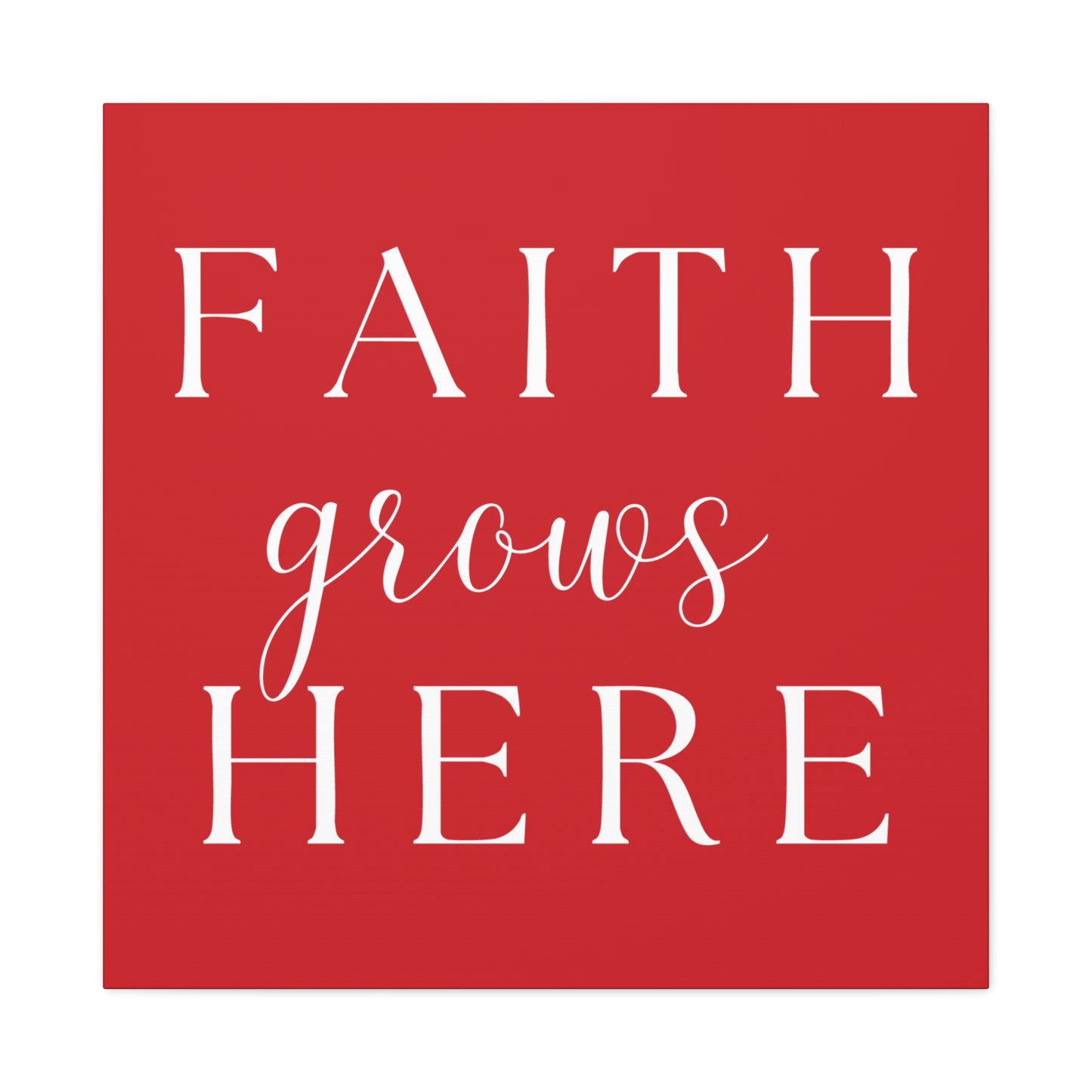 Red and White Wall Art Canvas - Faith Grows Here