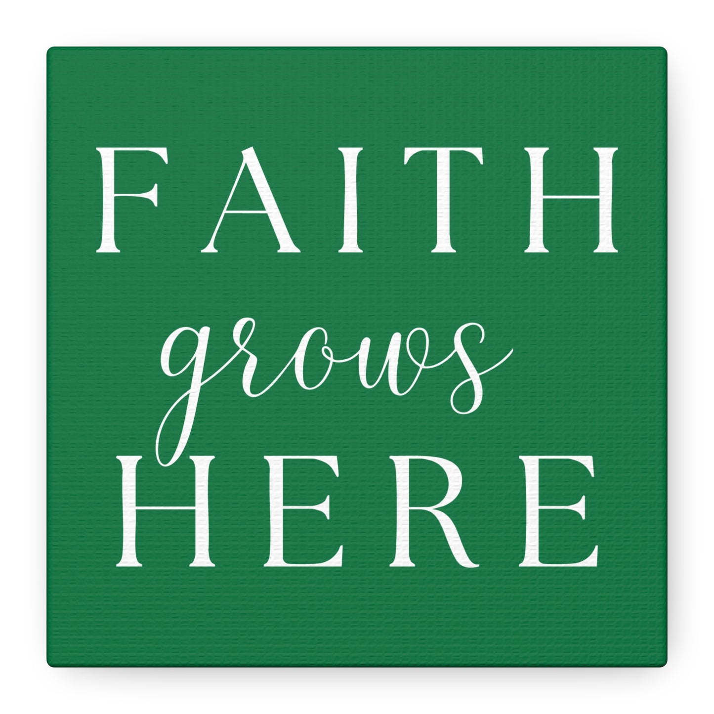 Dark Green and White Wall Art Canvas - Faith Grows Here