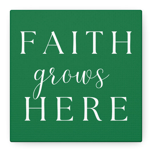 Dark Green and White Wall Art Canvas - Faith Grows Here