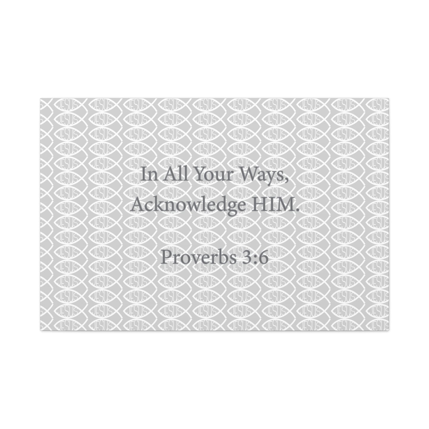 Grey and White Jesus Fish "Acknowledge Him" - Wall Art Canvas