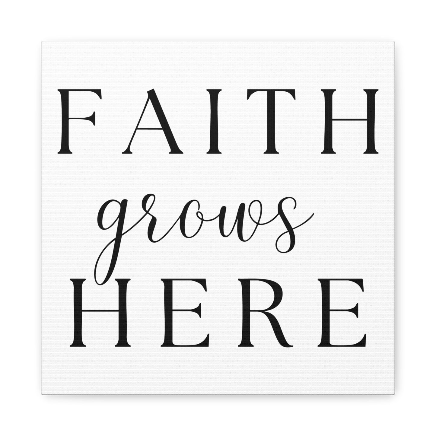 Wall Art Canvas - Faith Grows Here