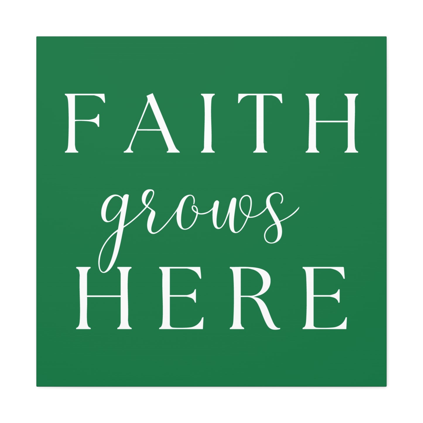 Dark Green and White Wall Art Canvas - Faith Grows Here