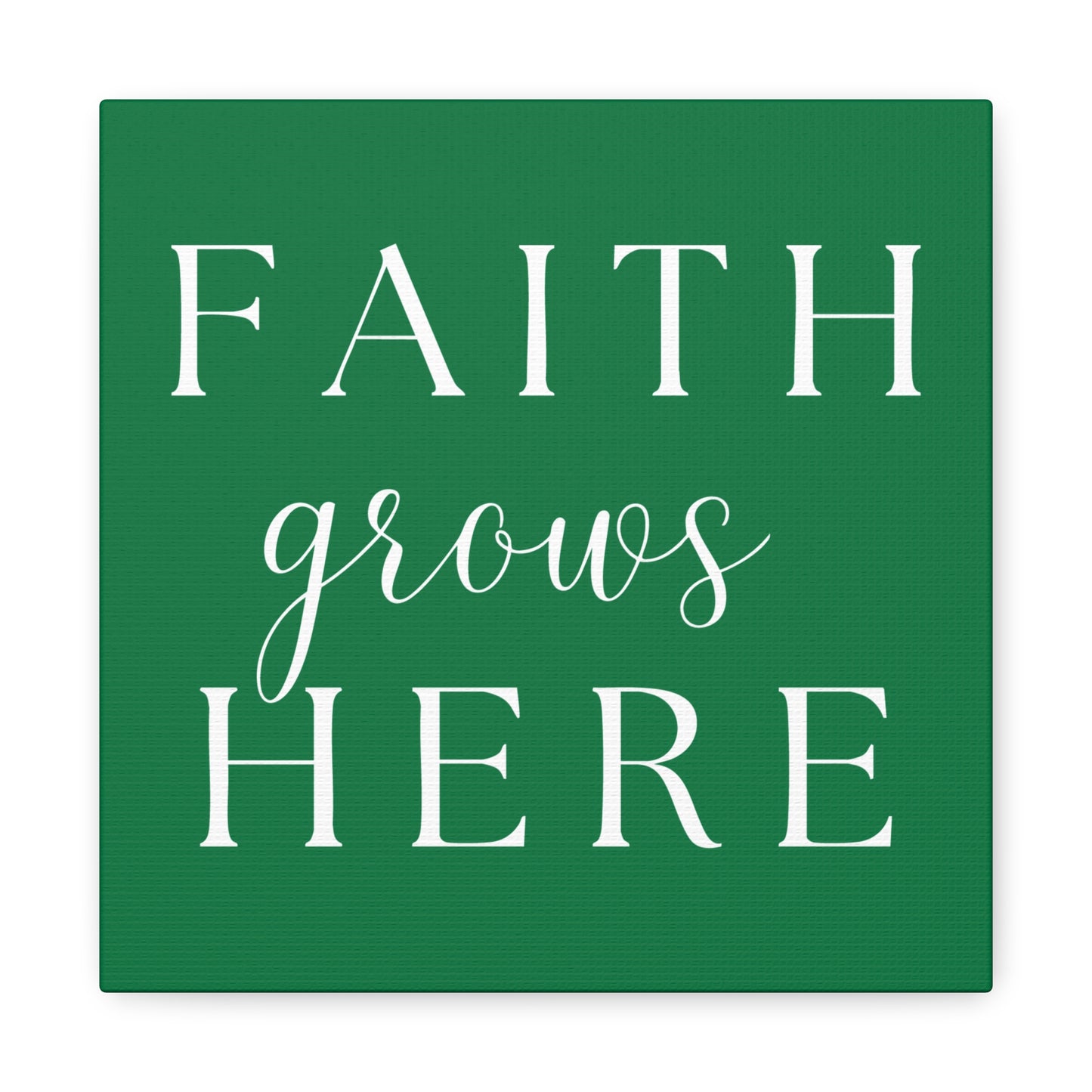 Dark Green and White Wall Art Canvas - Faith Grows Here