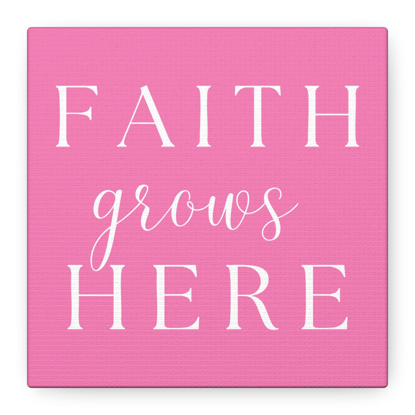 Pink and White Wall Art Canvas - Faith Grows Here