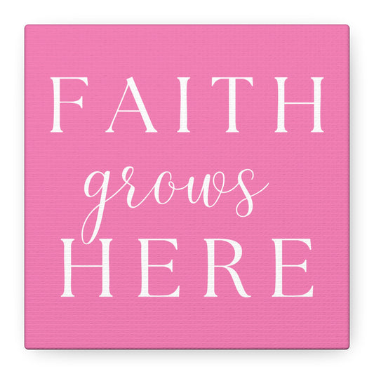 Pink and White Wall Art Canvas - Faith Grows Here