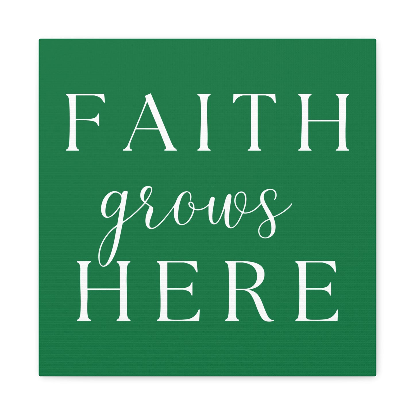 Dark Green and White Wall Art Canvas - Faith Grows Here