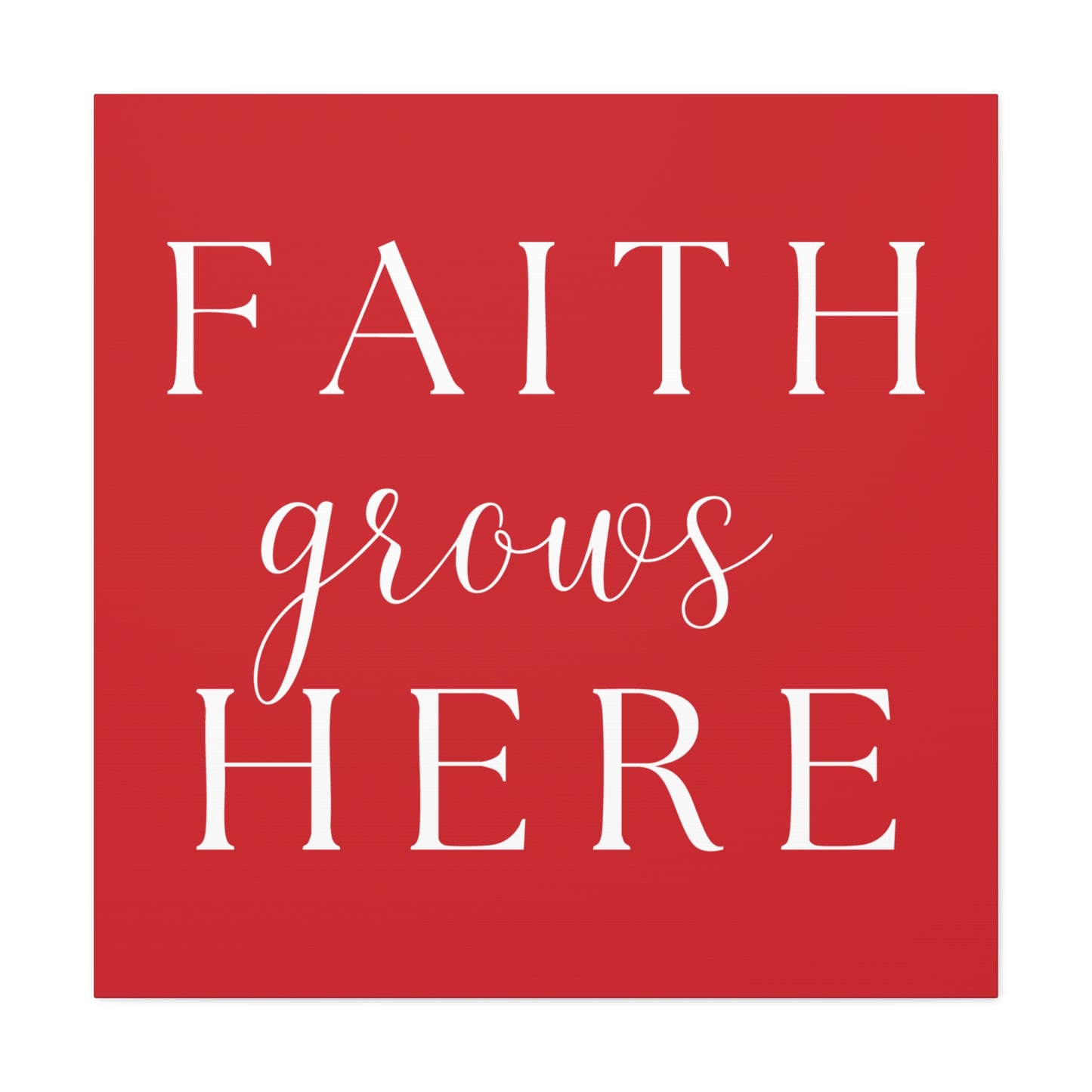 Red and White Wall Art Canvas - Faith Grows Here