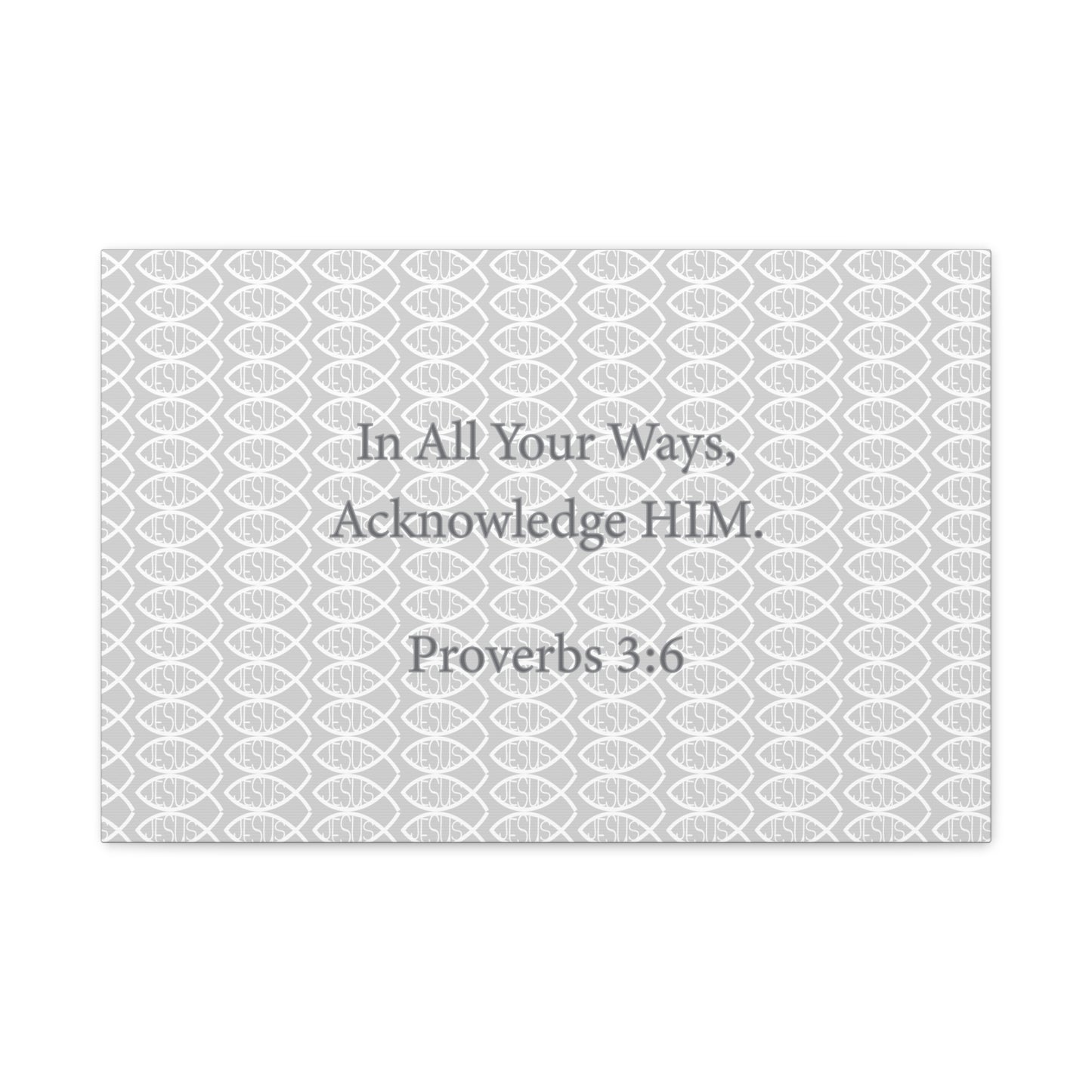 Grey and White Jesus Fish "Acknowledge Him" - Wall Art Canvas