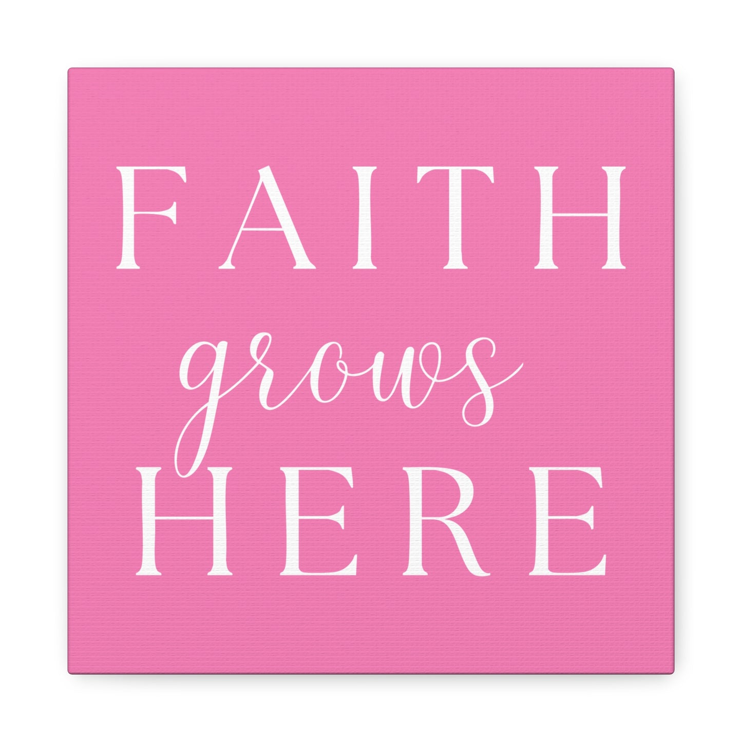 Pink and White Wall Art Canvas - Faith Grows Here