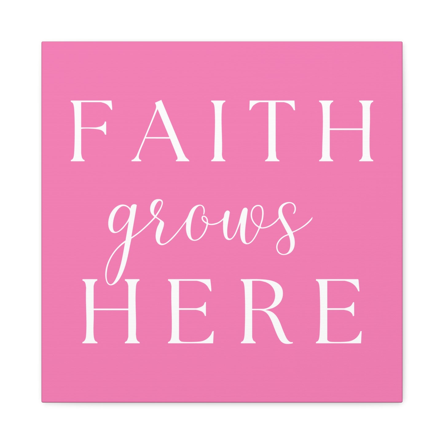 Pink and White Wall Art Canvas - Faith Grows Here