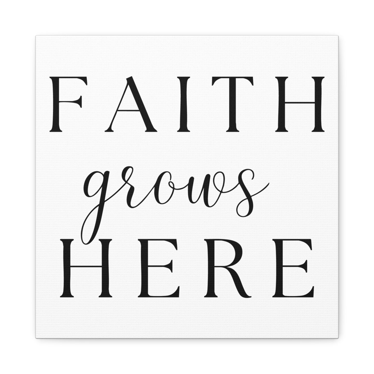Wall Art Canvas - Faith Grows Here