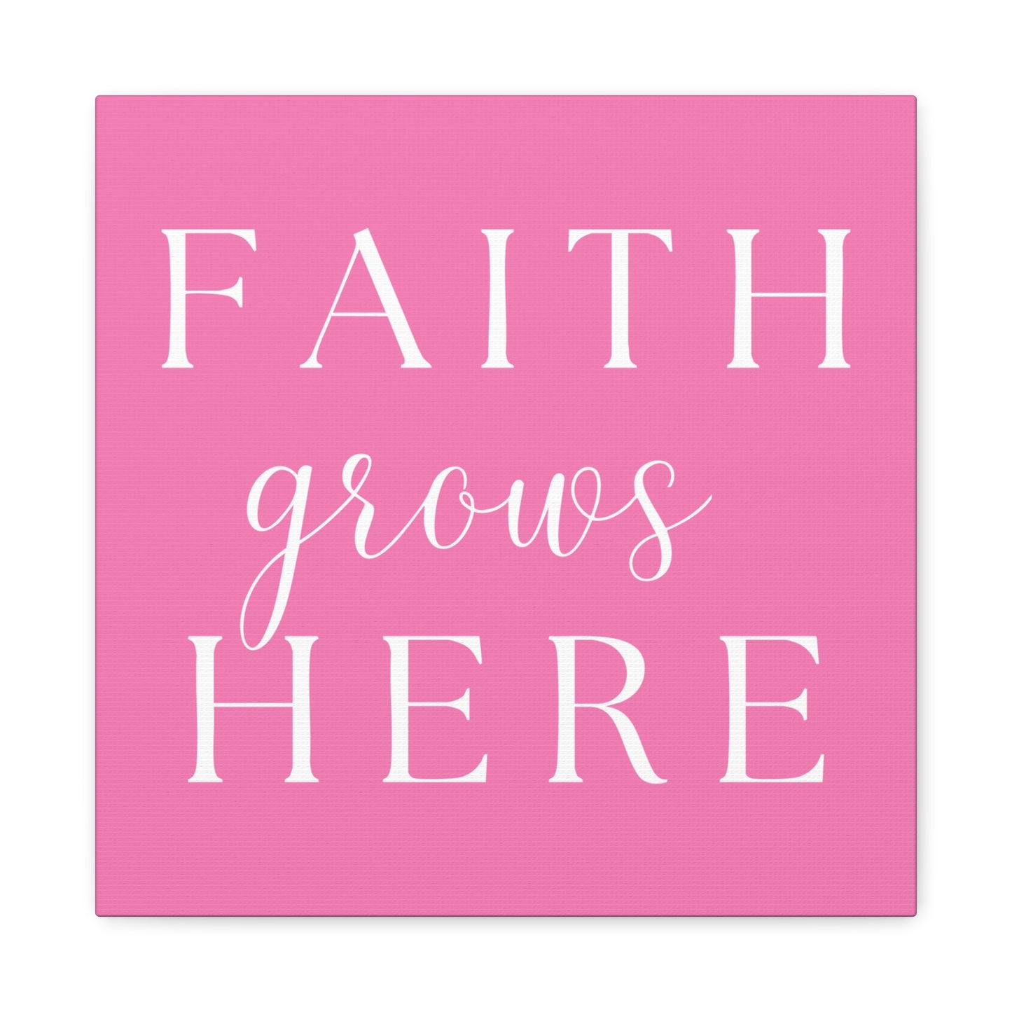 Pink and White Wall Art Canvas - Faith Grows Here