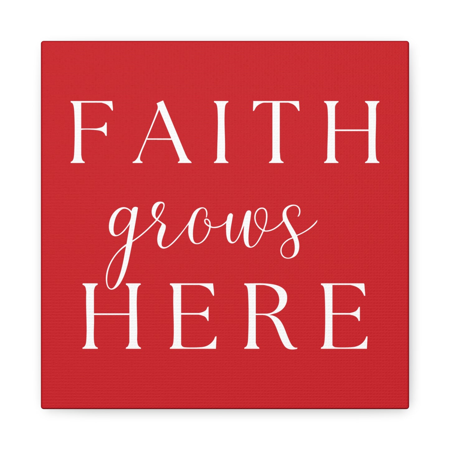 Red and White Wall Art Canvas - Faith Grows Here