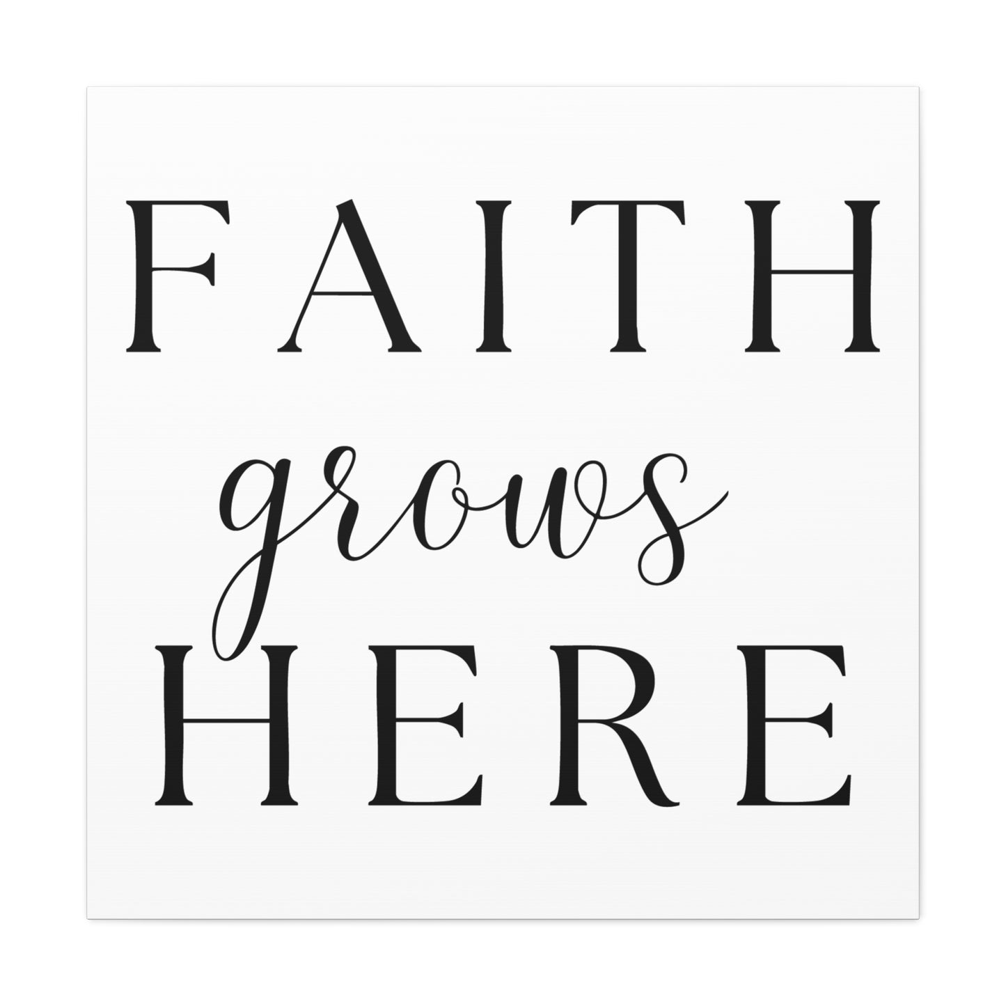 Wall Art Canvas - Faith Grows Here