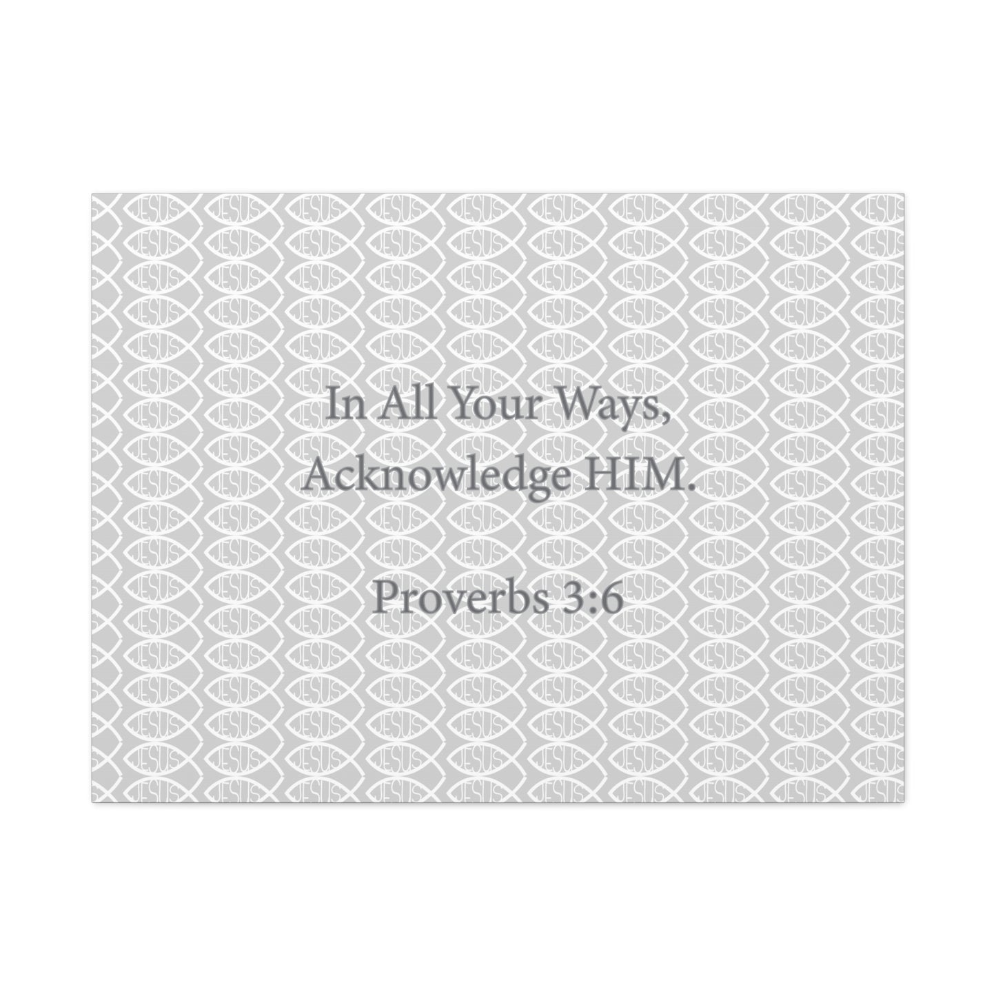 Grey and White Jesus Fish "Acknowledge Him" - Wall Art Canvas