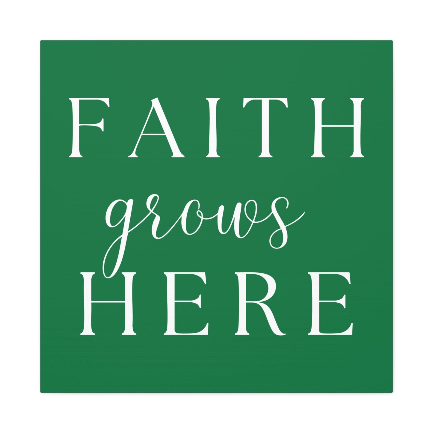 Dark Green and White Wall Art Canvas - Faith Grows Here
