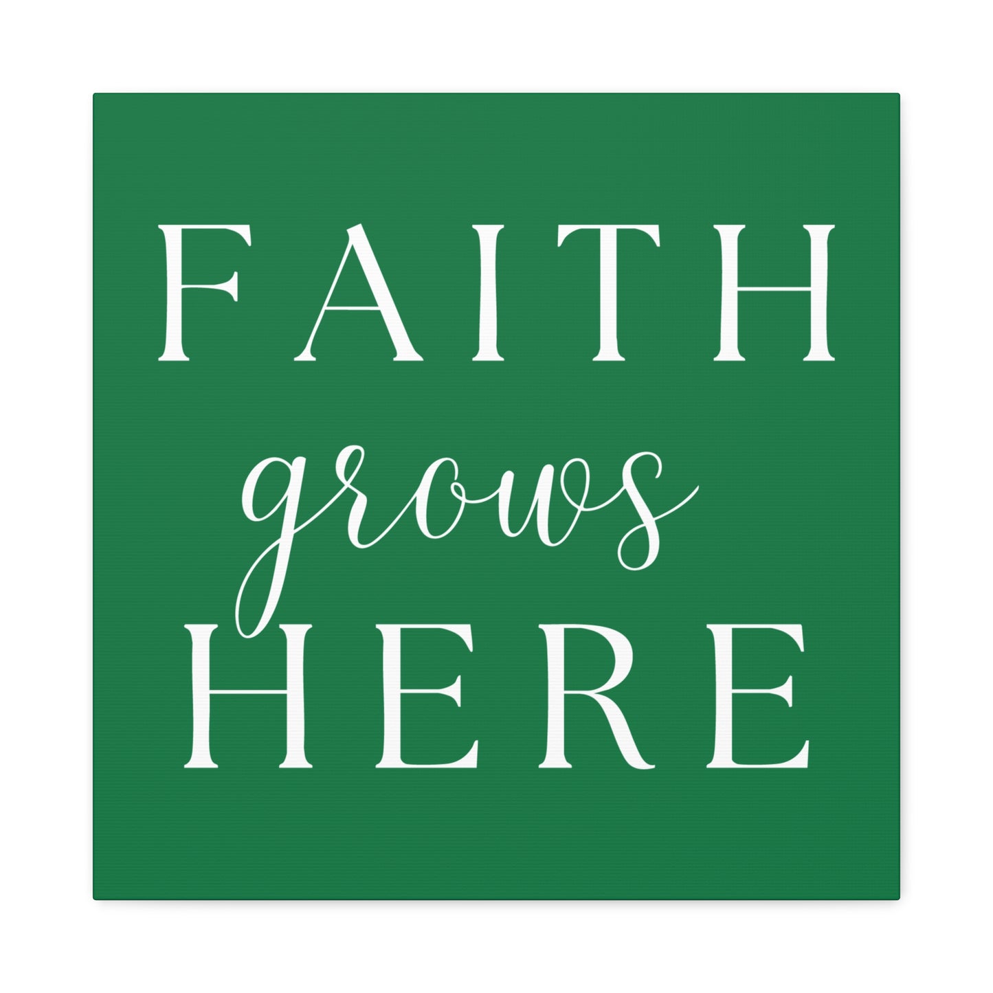 Dark Green and White Wall Art Canvas - Faith Grows Here