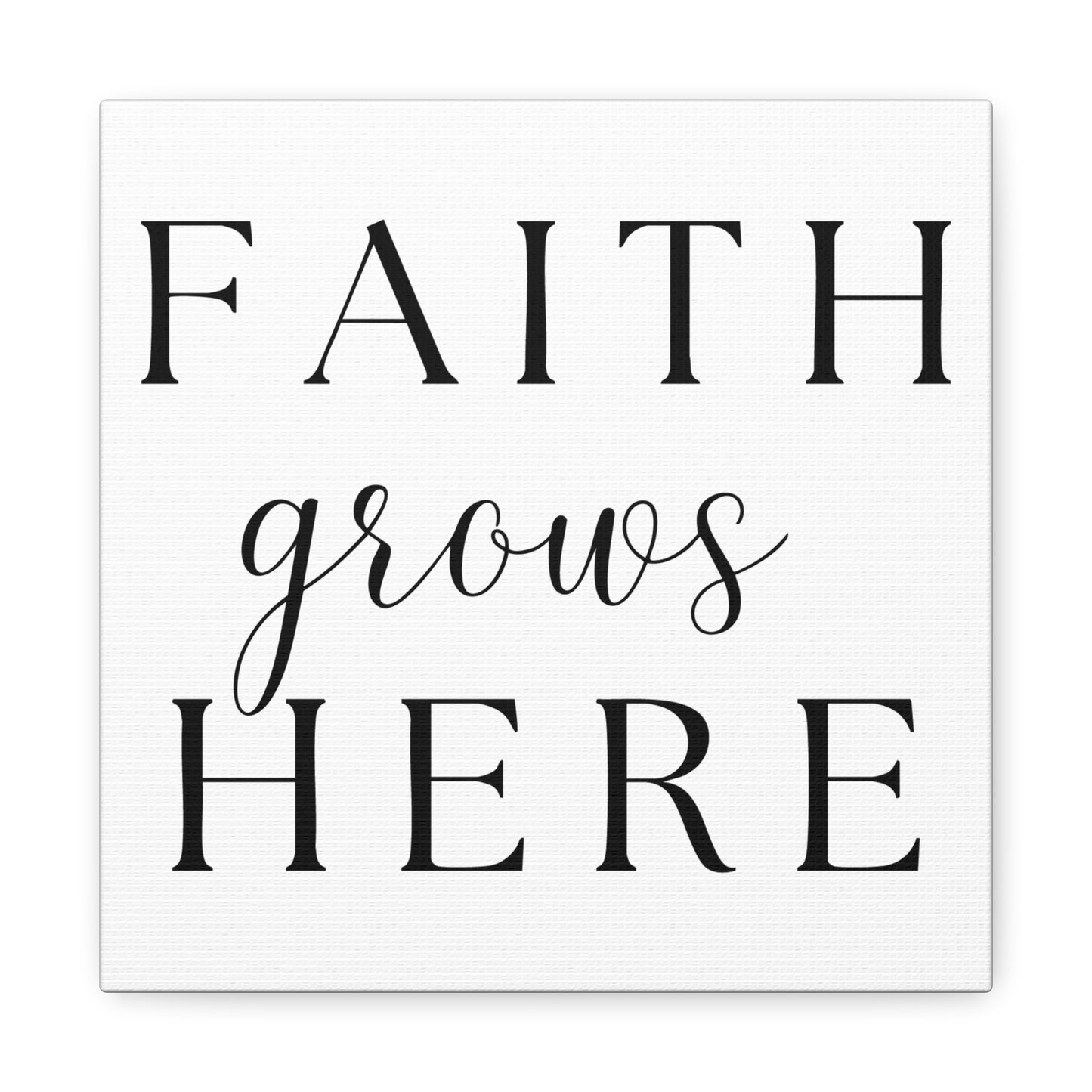 Wall Art Canvas - Faith Grows Here