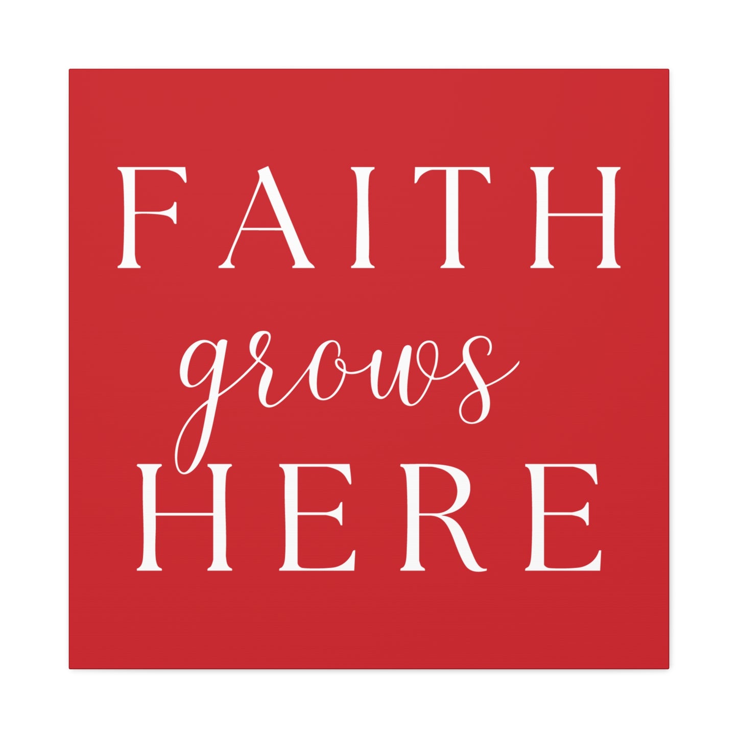 Red and White Wall Art Canvas - Faith Grows Here