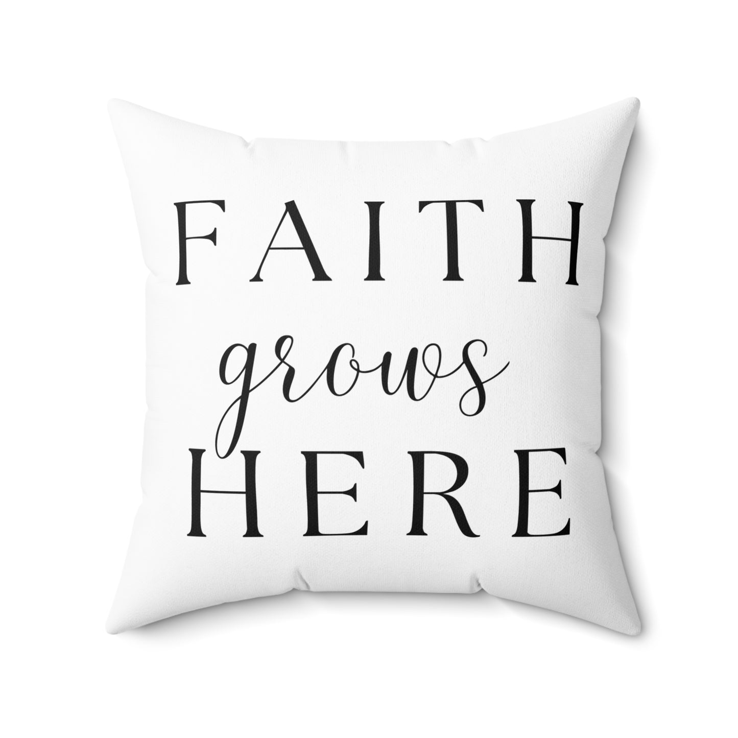 Faith Grows Here Pillow