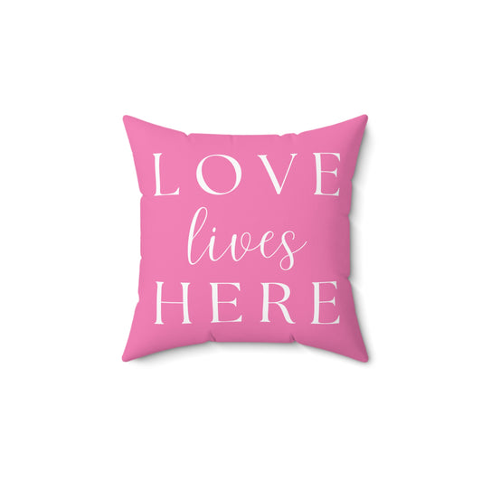 Pink Love Lives Here Square Pillow